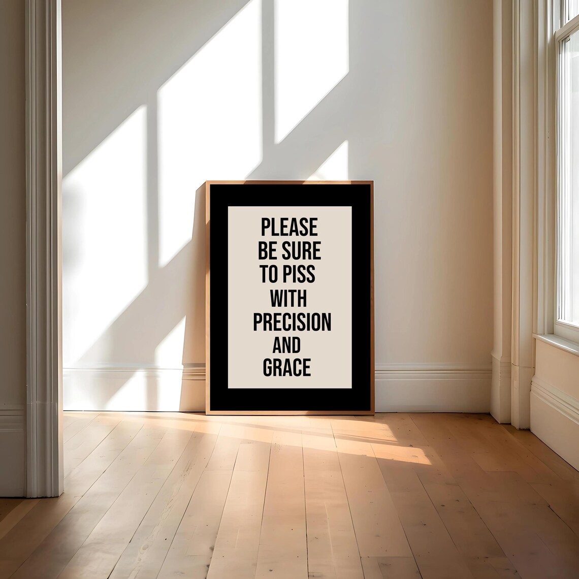 Please Piss With Precision And Grace, Funny Quote - Image 4