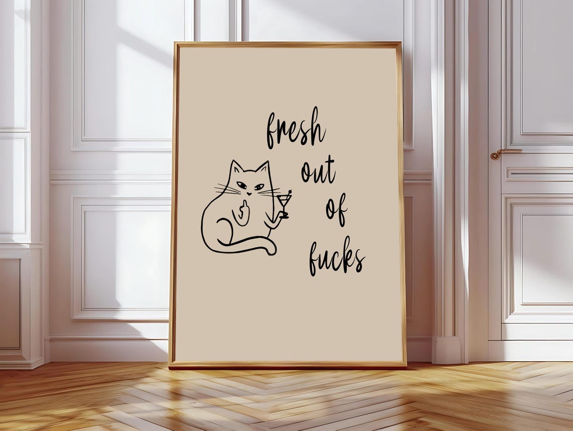 Fresh Out Of Fcks Art Print Funny Neutral Cat Poster Cool Apartment Art Living Room Wall Decor Cat Lover Poster Cat Owner Art Swear Gifts