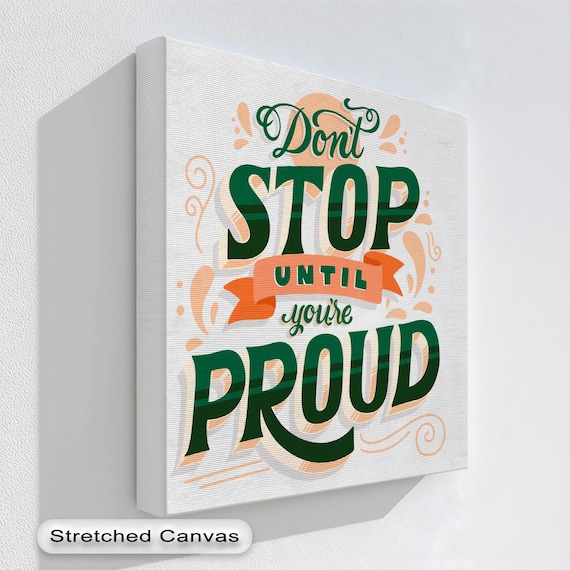 Dont Stop Until You're Proud Green Orange Typography Canvas Poster
