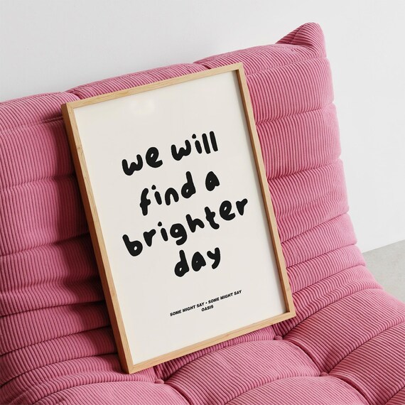 We Will Find A Brighter Day Oasis Lyric Inspirational Poster