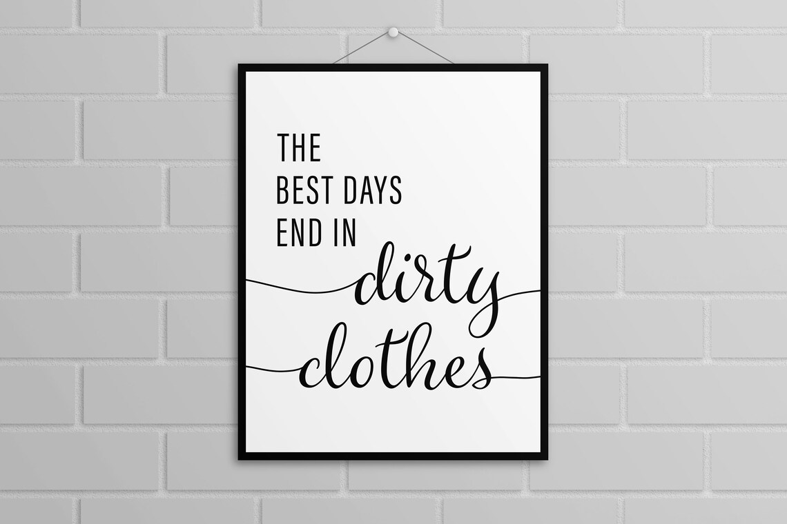 The Best Days End In Dirty Clothes Laundry Room Art Print - Image 3