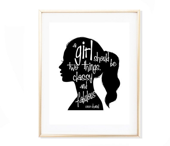 A Girl Should Be Two Things Classy And Fabulous Fashion Quote Fashion Print Black And White Art Art For Girl