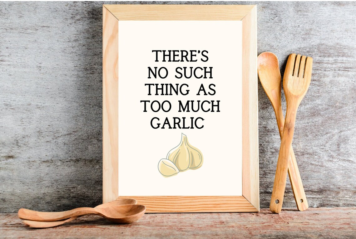 There's No Such Thing As Too Much Garlic Kitchen Quote Wall Poster - Image 3