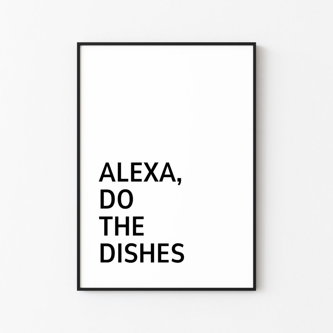 Alexa Do the Dishes Funny Smart Home Humor Kitchen Quote Poster