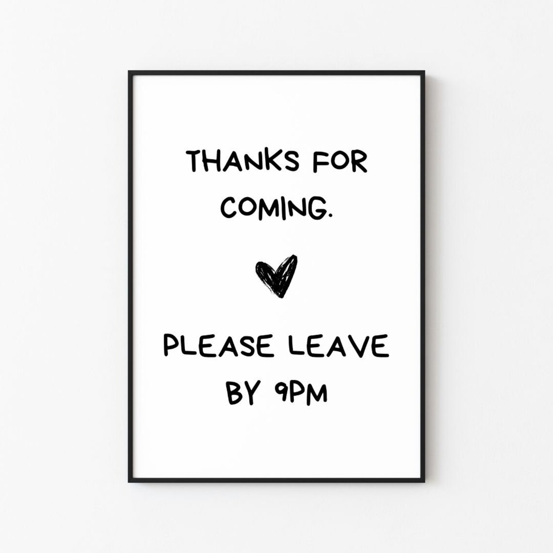 Thanks For Coming Please Leave By 9pm Poster