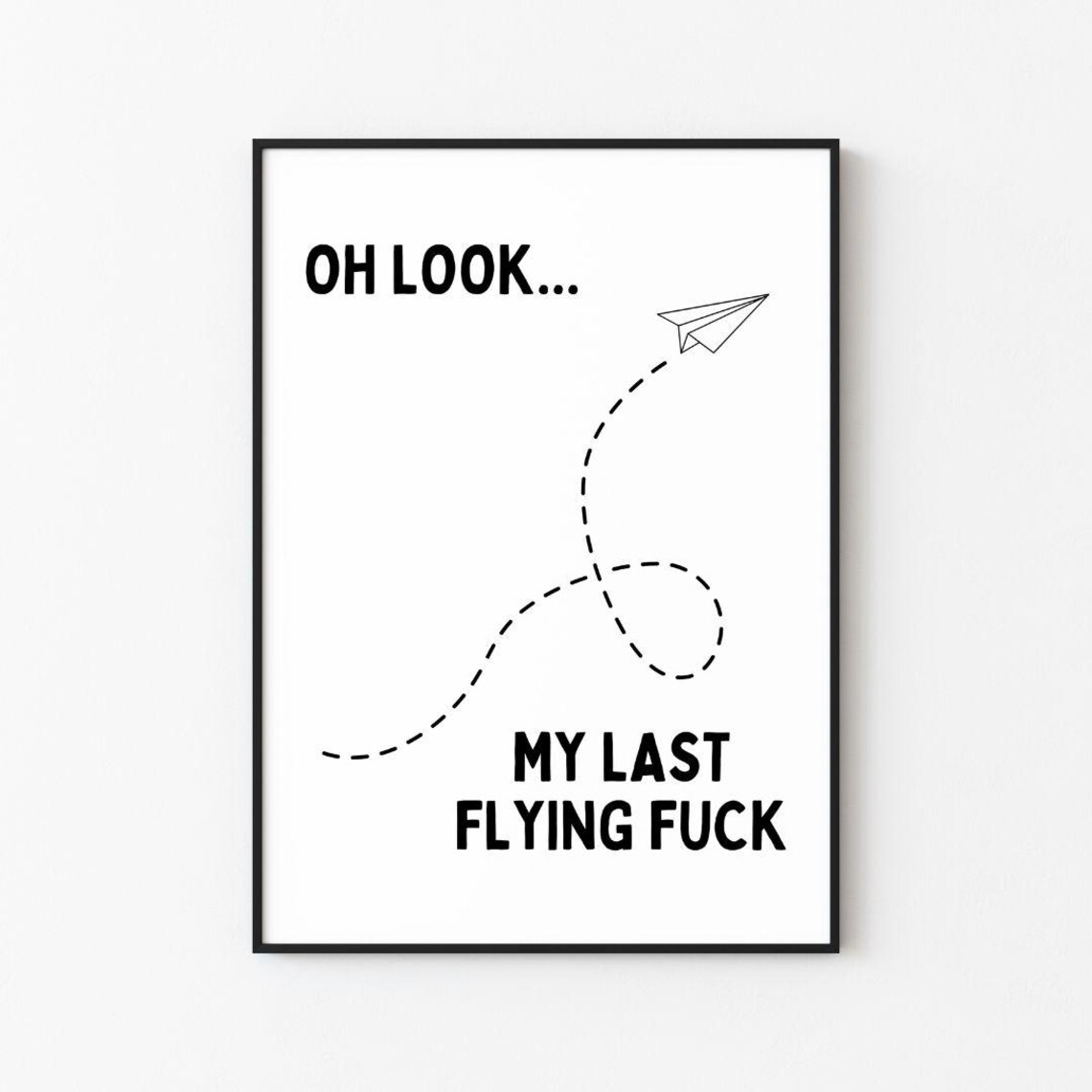 Oh Look My Last Flying Fuck Explicit Wall Art Print