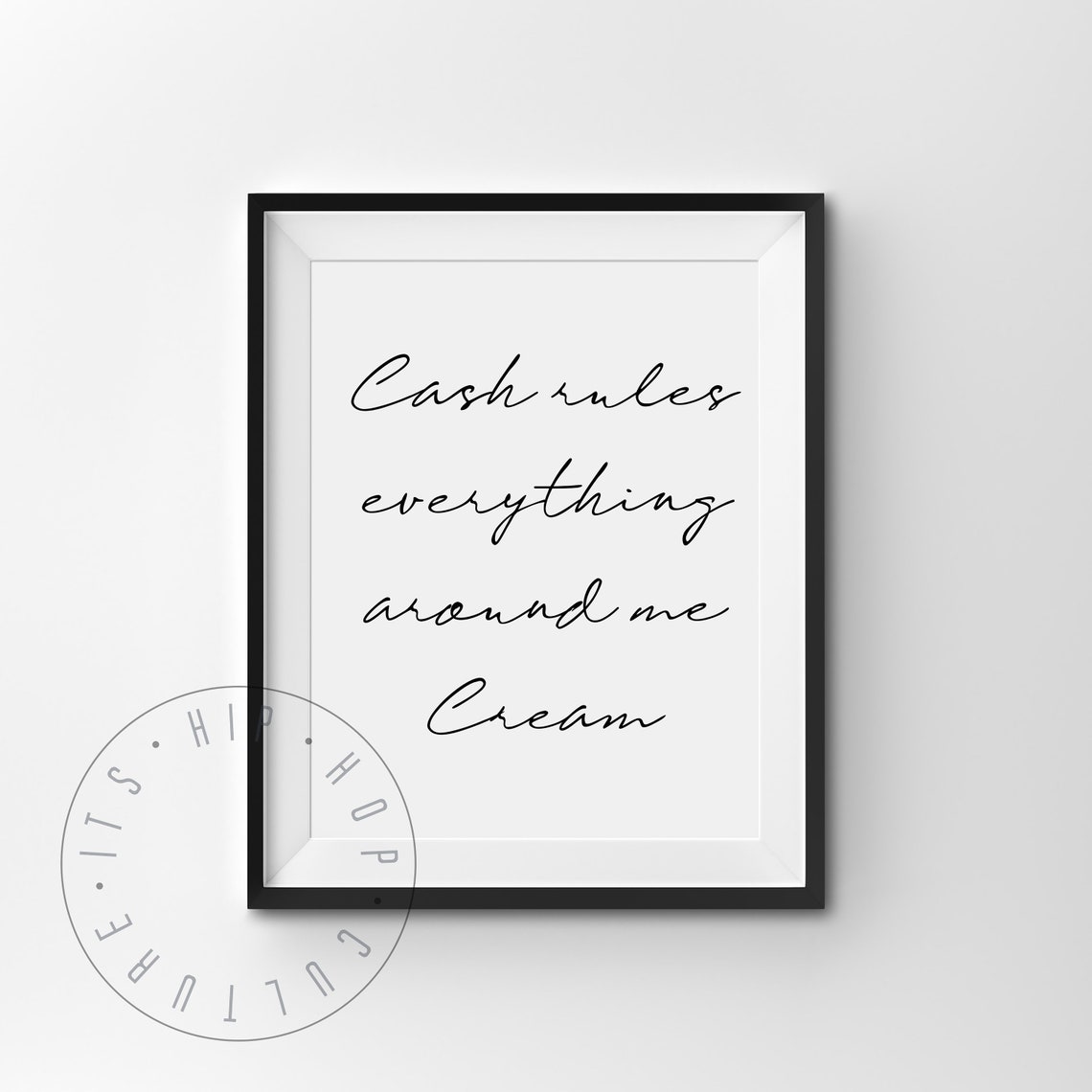 Cash Rules Everything Quote Cream Quote Hip Hop Song Quote Poster Hip Hop Script Poster Rap Music Lyrics Hip Hop Lyrics Women Hip Hop Music - Image 4