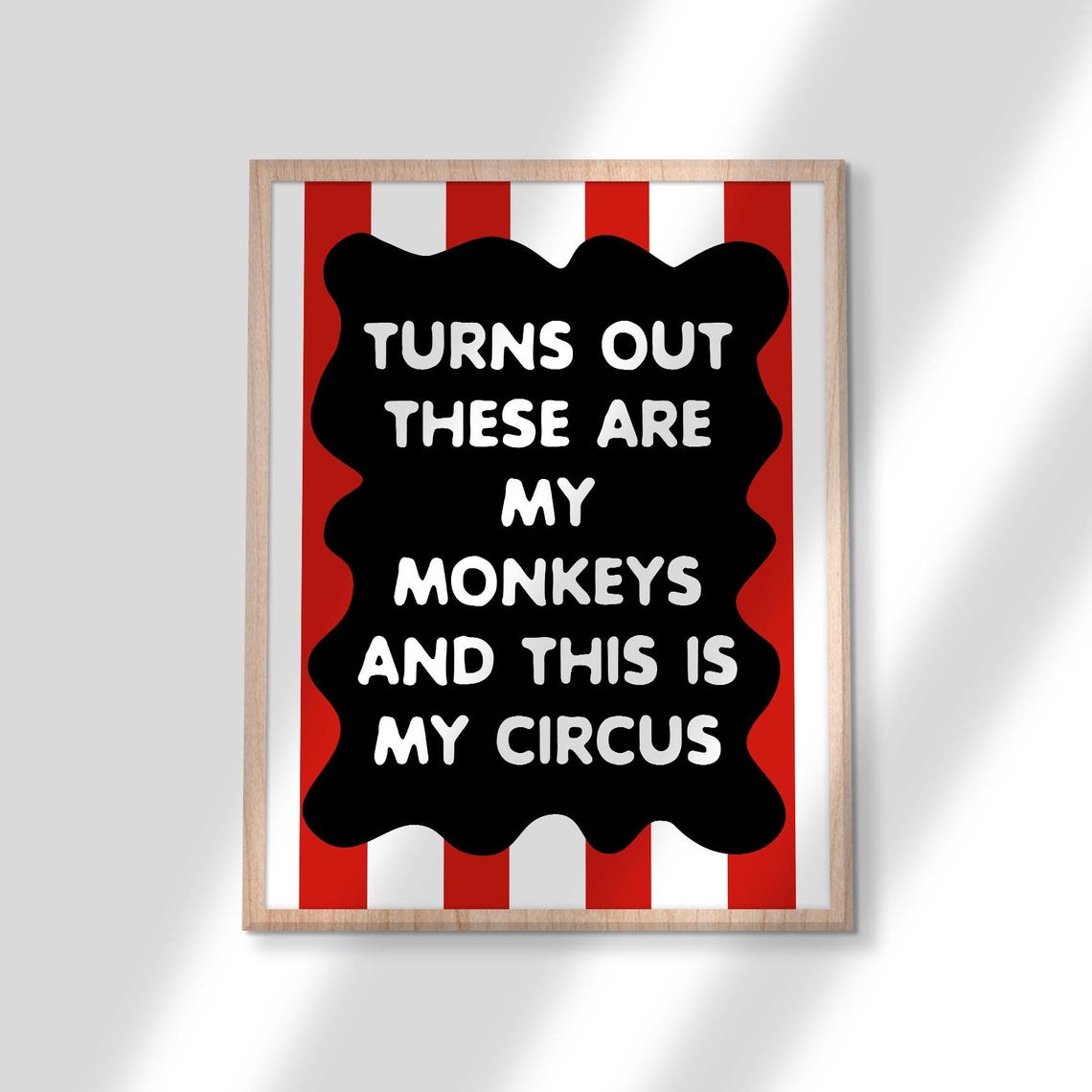Turns Out These Are My Monkeys and This Is My Circus Funny Poster - Image 2