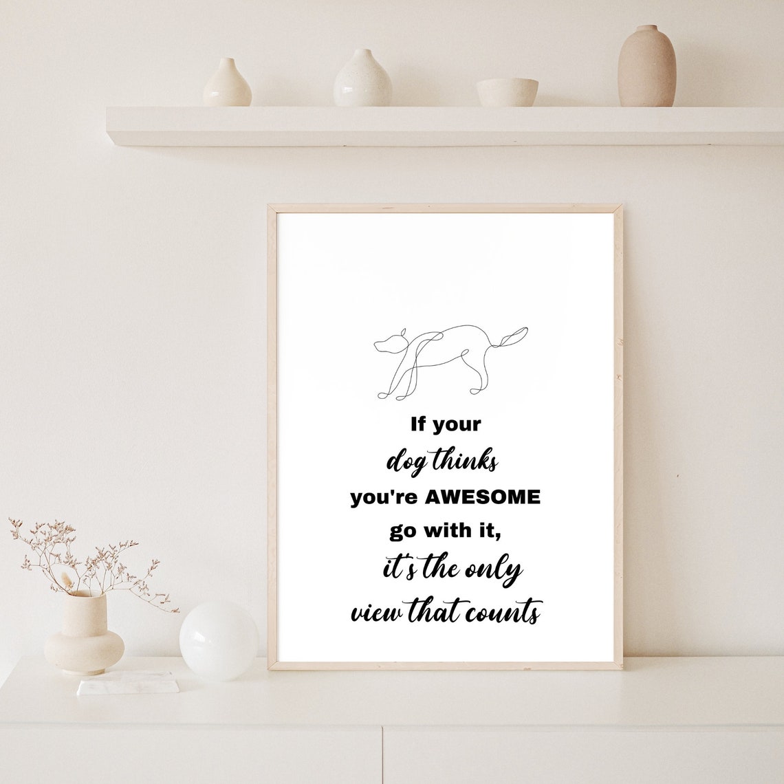 If Your Dog Thinks You Are Awesome Dog Quote Decor Art Poster - Image 8