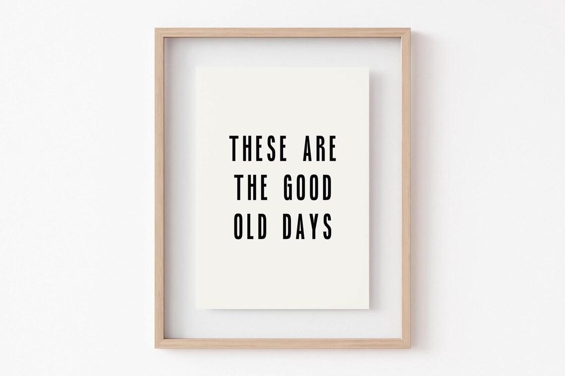 These Are The Good Old Days Minimalist Black And White Poster - Image 6