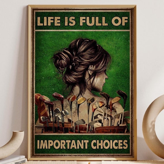 Female Golf Vintage Art Life Is Full Of Important Choices Poster Golfer Gift For Girlfriend Golf Player Girl Room Decoration