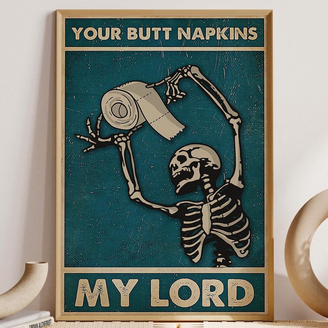 Funny Dancing Skeleton Your Butt Napkins My Lord Bathroom Poster