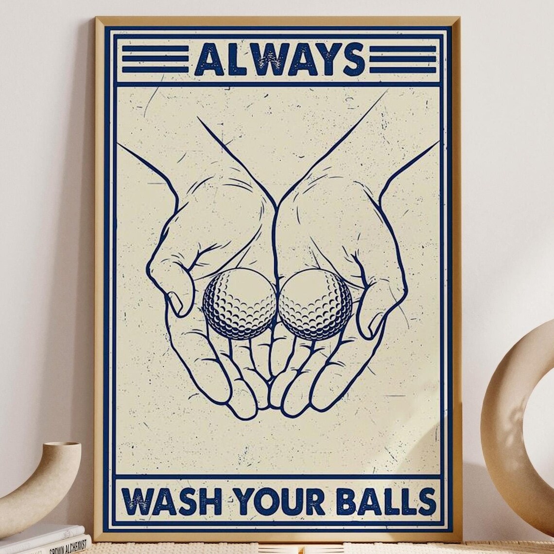 Always Wash Your Balls Funny Golf Bathroom Humor Poster For Men