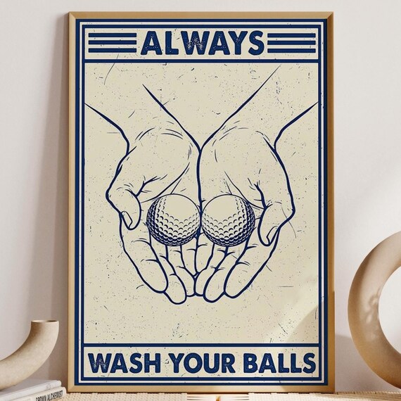 Funny Golf Ball Bathroom Art Always Wash Your Balls Poster Golf Gift For Dad Husband Men Golf Player Man Cave Room Decoration