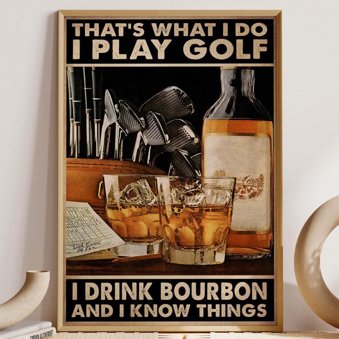 That's What I Do I Play Golf I Drink Bourbon Man Cave Poster