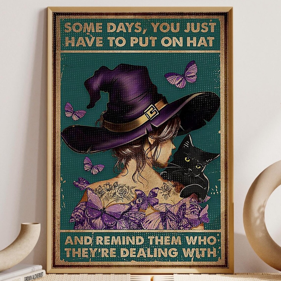 Some Days You Just Have to Put on the Hat Witch Quote Poster