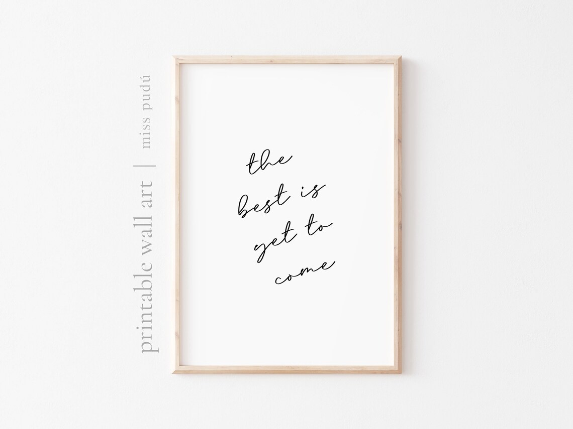 The Best Is Yet To Come Motivational Quote Print