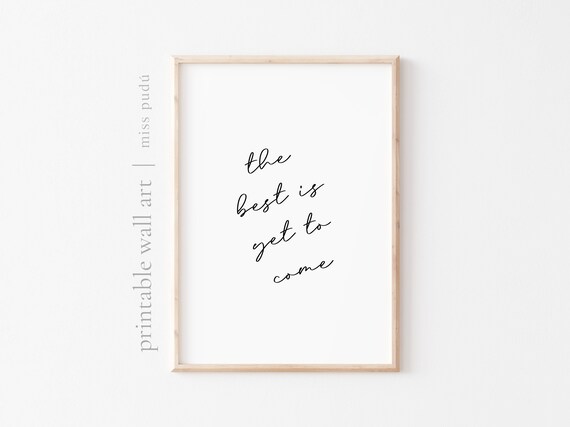 The Best Is Yet To Come Motivational Quote Print