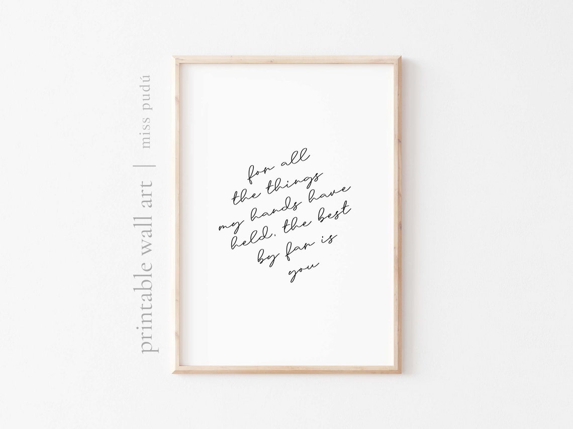 For All The Things My Hands Have Held Romantic Quote Poster Decor