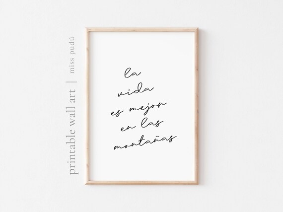 Spanish Life Is Better In The Mountains Adventure Quote Download Wild Free Art Gallery Wall Decor La Vida Es Mejor