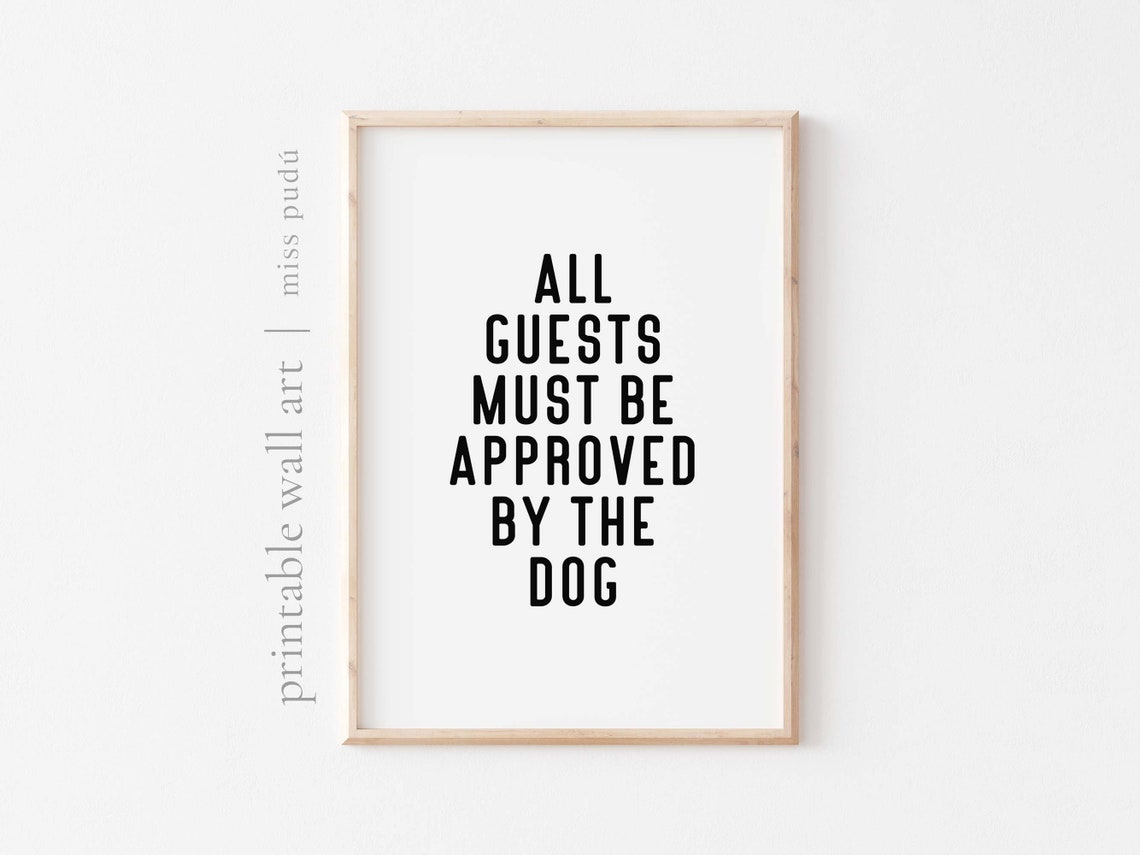 All Guests Must Be Approved By the Dog Funny Pet Quote Poster