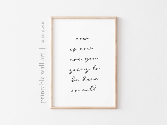 Now Is Now Be Here Quote Poster Presence Mindfulness Script Decor