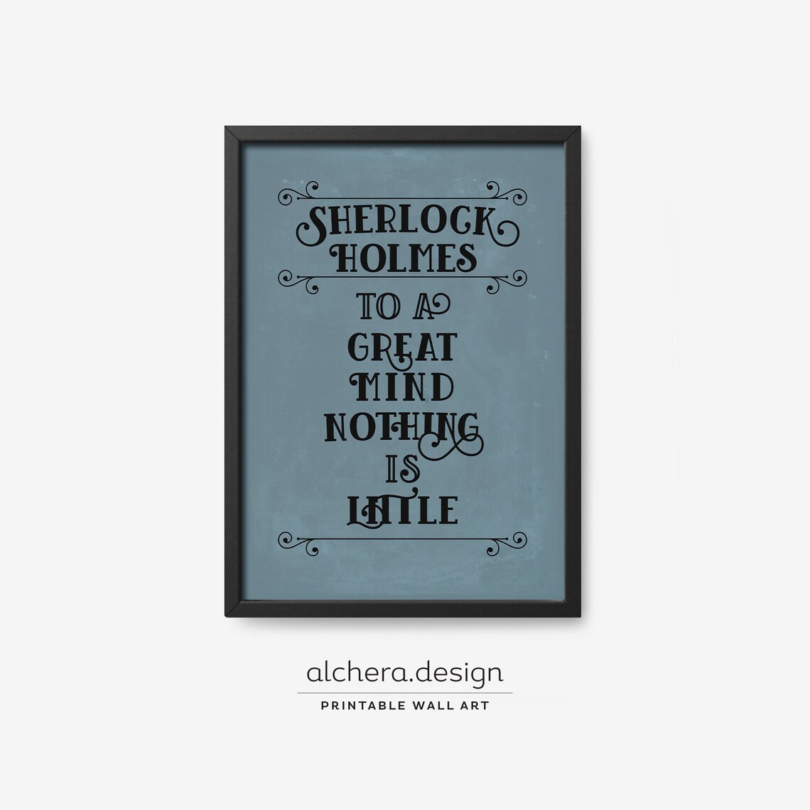 Sherlock Holmes To a Great Mind Nothing Is Little Literary Quote Poster