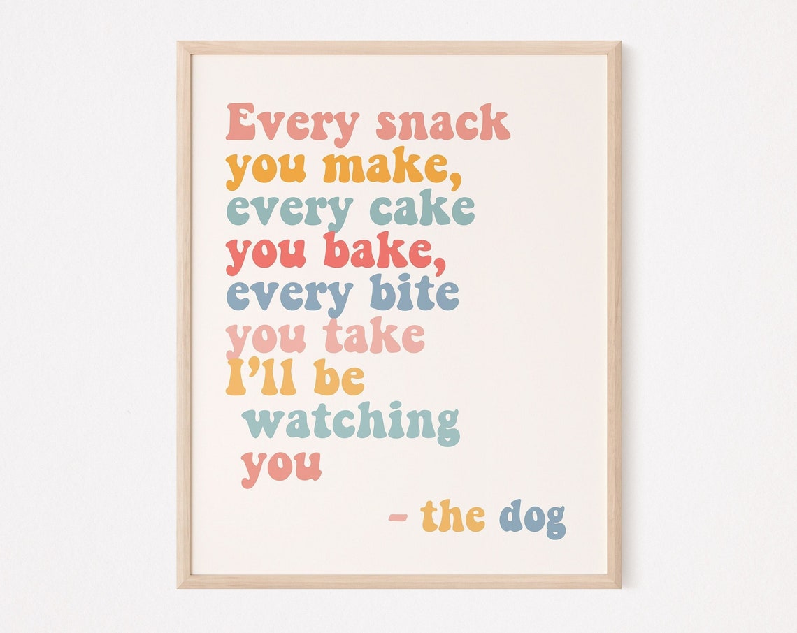 Every Snack You Make Funny Dog Lover Kitchen Quote Poster Gift