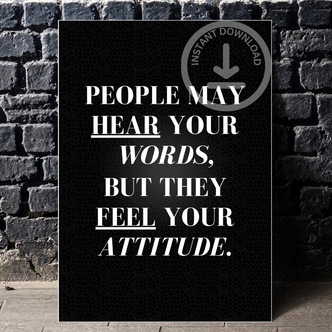 People May Hear Your Words But They Feel Your Attitude Quote Poster - Image 3