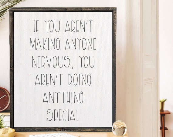 If You Aren't Making Anyone Nervous Quote Art Print