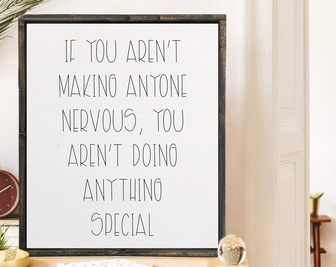 If You Aren't Making Anyone Nervous Quote Art Print