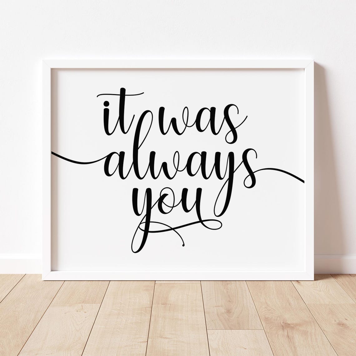 It Was Always You Bold Romantic Script Black And White Quote Wall Art