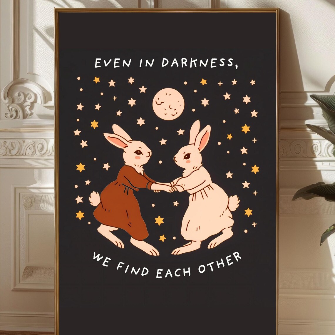 Even In Darkness, We Find Each Other Bunny Moon Stars Love Poster