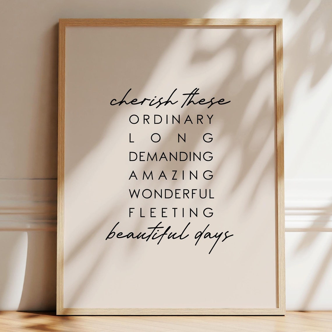 Cherish These Ordinary Long Demanding Beautiful Days Quote Poster