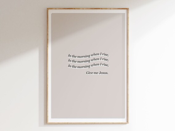 Give Me Jesus Hymn Lyric Morning When I Rise Christian Poster