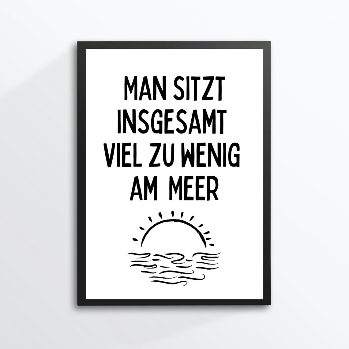 Man Sitzt Viel Zu Wenig Am Meer German Sea Quote Sun Waves Poster