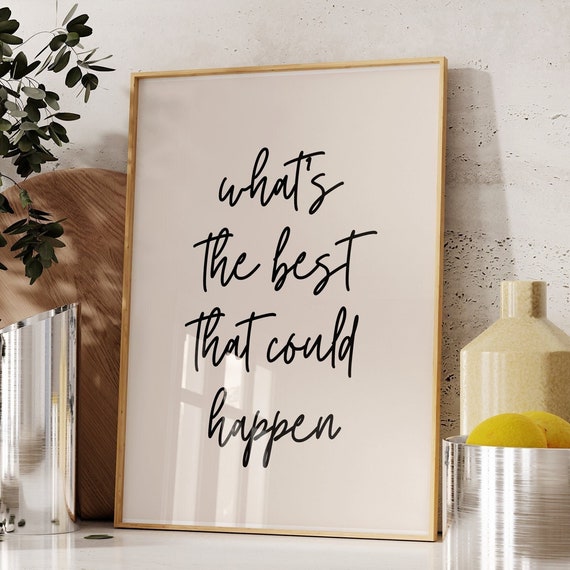 Whats The Best That Could Happen Print Inspirational Quote Poster Motivational Quotes Typography Positive Decor