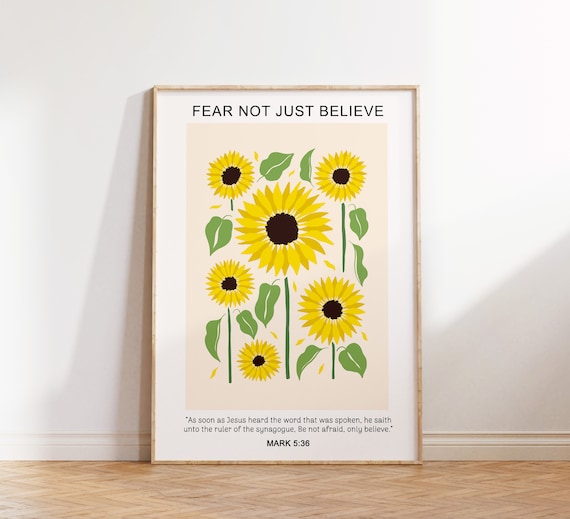 Sunflower Field Fear Not Just Believe Mark 5 36 Scripture Poster