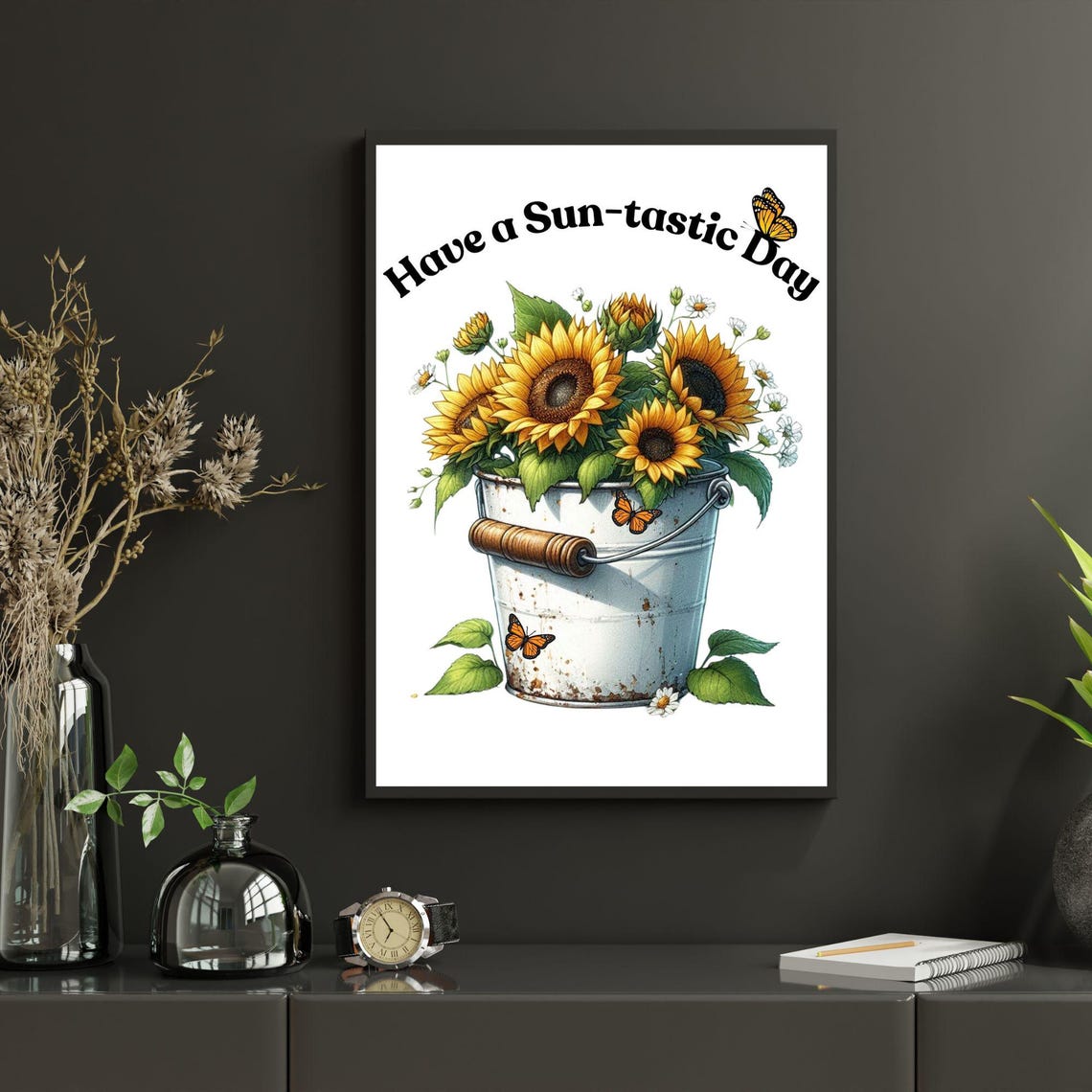 Have a Sun-tastic Day Sunflowers in a Bucket Butterfly Poster