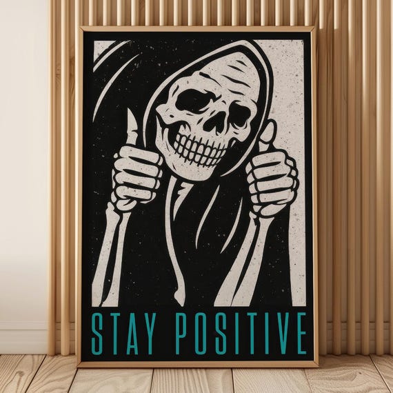 Stay Positive Art Print Grim Reaper Skeleton Poster Dark Humor Wall Decor Goth Ironic Artwork By Nico Dust