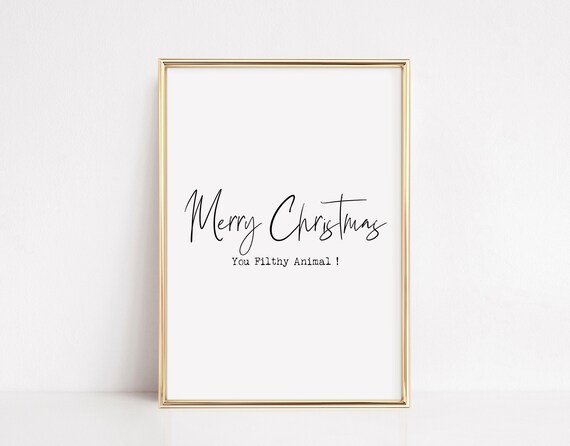 Merry Christmas You Filthy Animal Funny Holiday Script Art Poster
