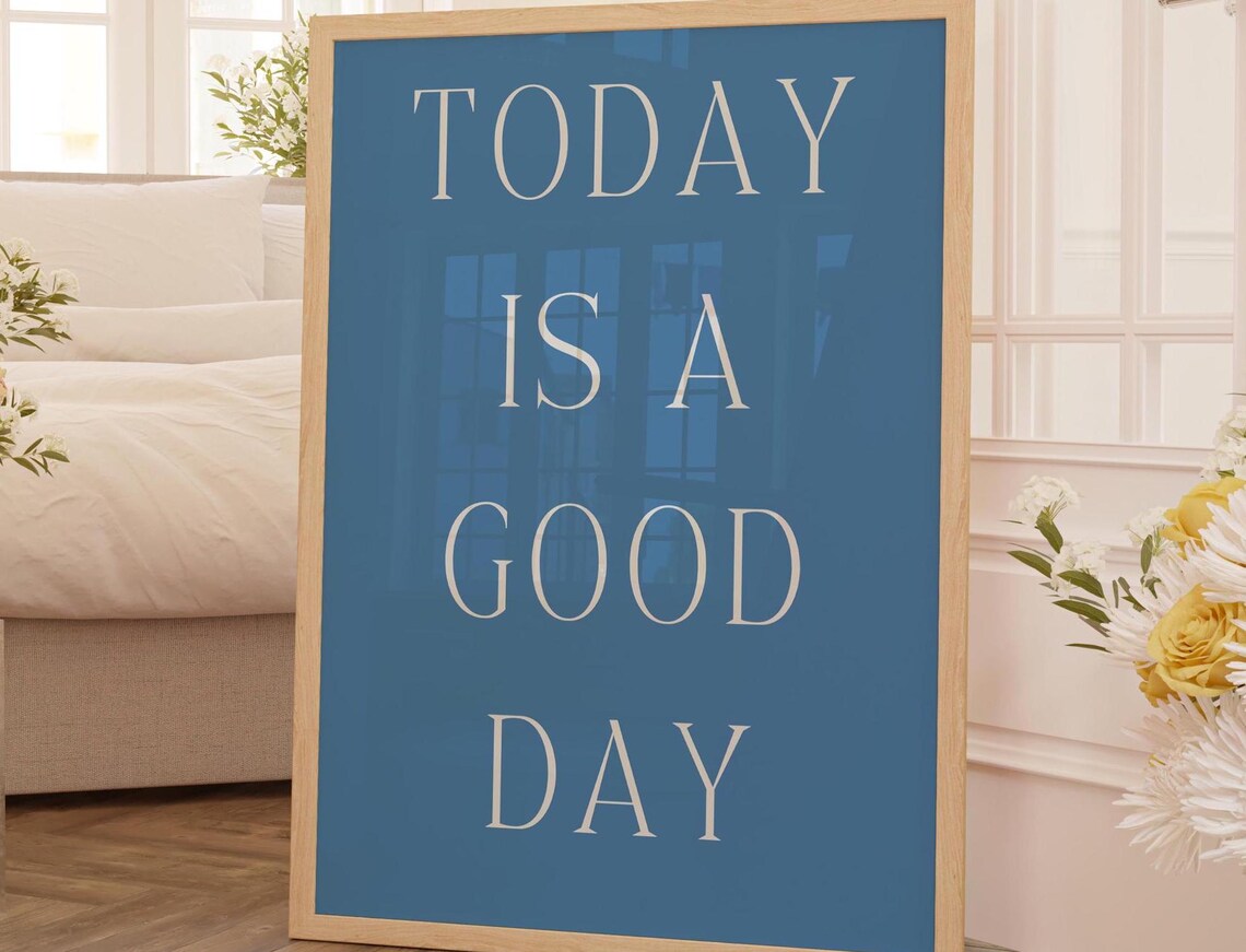 Today Is a Good Day Blue Background Serif Inspirational Quote Poster