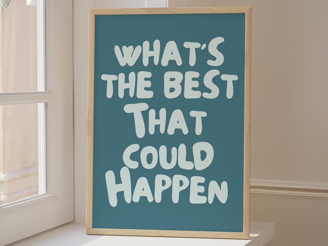 Whats The Best That Could Happen Retro Typography Poster