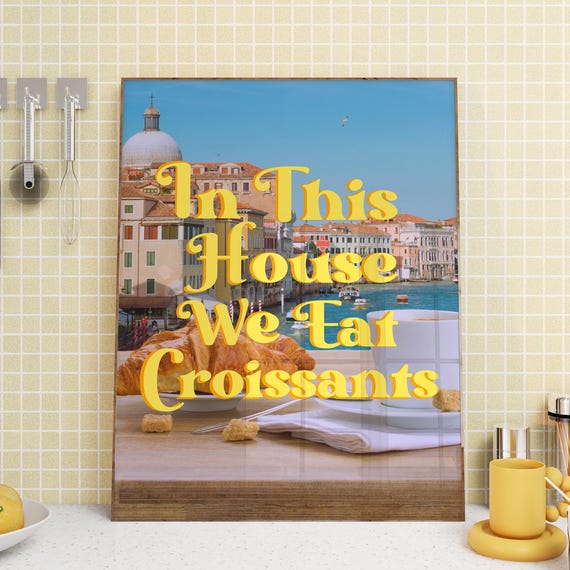 In This House We Eat Croissants Funny Quote Art Print Cute Breakfast Wall Italian Views Retro Kitchen Decor
