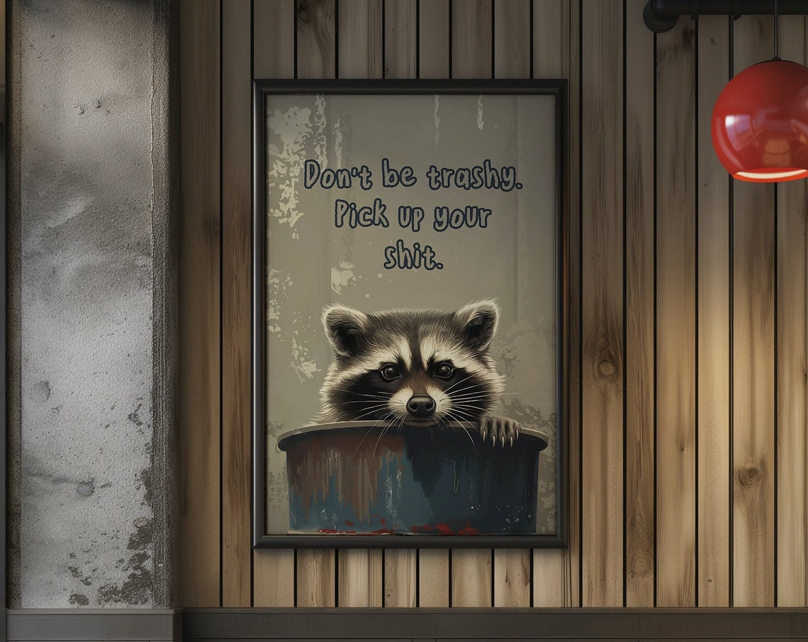 Dont Be Trashy Pick Up Your Shit Funny Raccoon Trash Can Poster - Image 3