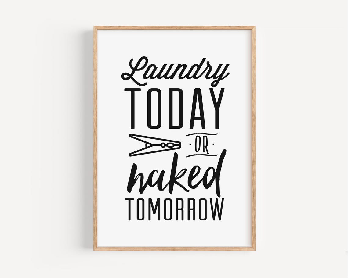 Laundry Today Or Naked Tomorrow Funny Laundry Quote Sign Poster