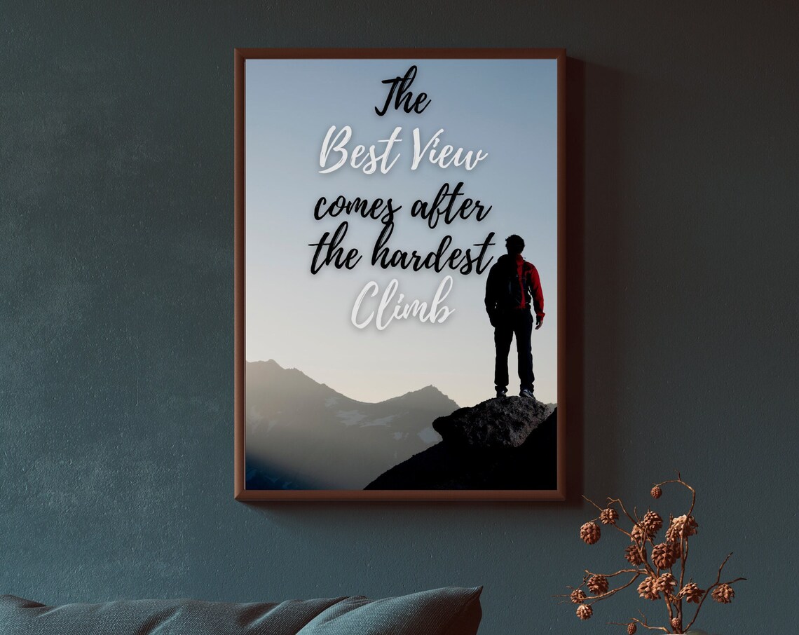 The Best View Comes After Hardest Climb, Poster
