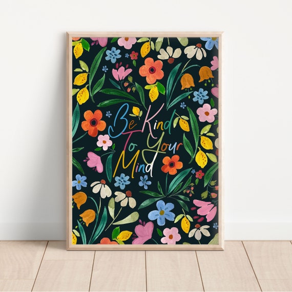 Be Kind To Your Mind - Floral Quote