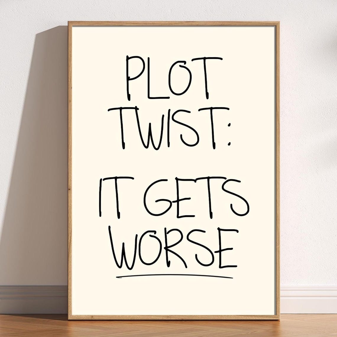 Plot Twist It Gets Worse Funny Typography Dark Humor Quote Poster