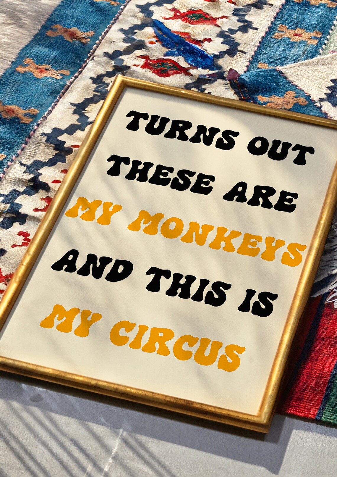 Turns Out These Are My Monkeys This Is My Circus Funny Quote Poster - Image 2